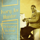 Ivory Joe Hunter - The Baron of the Boogie (Remastered) '2020