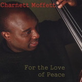 Charnett Moffett - For the Love of Peace '2004