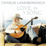 Charlie Landsborough - Love, In A Song '2011