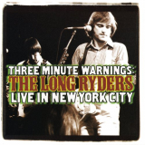 Long Ryders, The - Three Minute Warnings: The Long Ryders Live In New York City '2003 / 2022