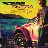 Robbie Rivera - Closer To The Sun '2009