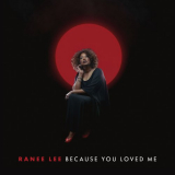Ranee Lee - Because You Loved Me '2022