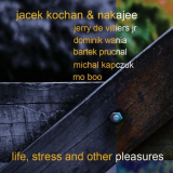 Jacek Kochan - Life, Stress And Other Pleasures '2022