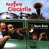 Fanfare Ciocarlia - Baro Biao '1999