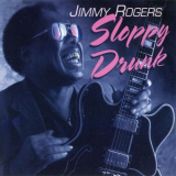 Jimmy Rogers - Sloppy Drunk '1974/1993