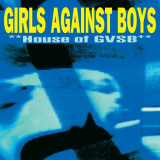 Girls Against Boys - House of GVSB (25th Anniversary Edition) '2022