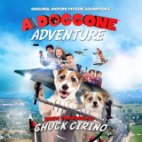 Chuck Cirino - A Doggone Adventure: Original Motion Picture Soundtrack '2022
