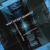 Whit Dickey Quartet - Astral Long Form: Staircase In Space '2022