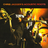 Chris Jagger - Chris Jagger's Acoustic Roots '2014/2022