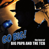 Big Papa and the TCB - Go Big! The Best of Big Papa and the TCB '2022