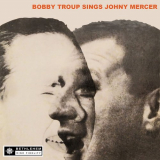 Bobby Troup - Bobby Troup Sings Johnny Mercer (2013 - Remaster) '1955 / 2022