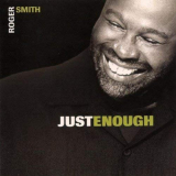 Roger Smith - Just Enough '2011 (2004)