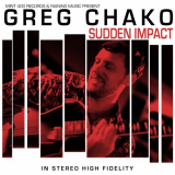 Greg Chako - Sudden Impact '2022