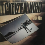 Greg Kihn - Citizen Kihn '1985/1988