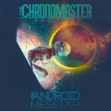 Chronomaster Project, The - The Android Messiah '2022