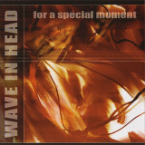 Wave In Head - For A Special Moment '2005