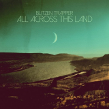 Blitzen Trapper - All Across This Land '2015