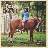 Roxi Copland - I Come from Crazy '2022