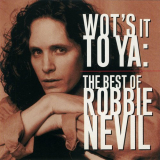 Robbie Nevil - Wot's It To Ya: The Best Of '1999