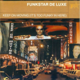 Funkstar De Luxe - Keep On Moving (It's Too Funky In Here) '2000
