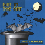 Lenny Marcus - Bat in the Hat '1983