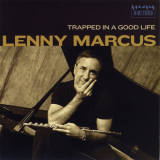 Lenny Marcus - Trapped in a Good Life '2009