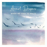 Armel Dupas - When We Used to Waltz '2022