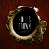 Hollis Brown - 3 Shots '2015
