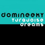 Domineeky - Turquoise Dreams '2022