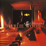 Charlie Wood - Southbound '1997/2022