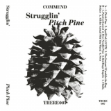 Strugglin' - Pitch Pine '2022