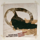 Peter Brotzmann - Historic Music Past Tense Future '2022