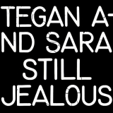 Tegan And Sara - Still Jealous '2022