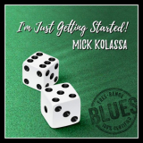 Mick Kolassa - I'm Just Getting Started! '2022