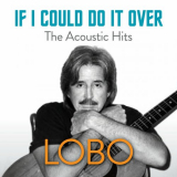 Lobo - If I Could Do It Over: The Acoustic Hits '2021