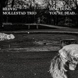 Hedvig Mollestad Trio - Ding Dong. YouÂ´re Dead. '2021