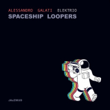 Alessandro Galati - Spaceship Loopers '2022
