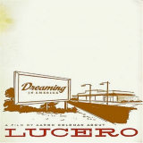 Lucero - Dreaming In America '2005
