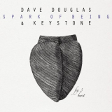 Dave Douglas - Spark of Being: Burst '2010