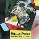 William Parker - For Those Who Are, Still '2015