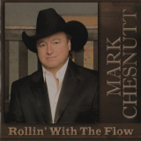 Mark Chesnutt - Rollin' With The Flow '2008