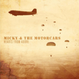 Micky & The Motorcars - Hearts From Above '2014
