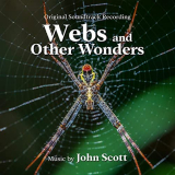John Scott - Webs and Other Wonders (Original Soundtrack Recording) '2021; 2021