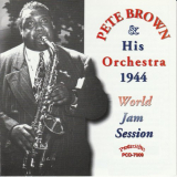 Pete Brown - Pete Brown and His Orchestra 1944 World Jam Session '1997 / 2017