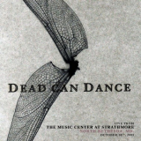 Dead Can Dance - Live from the Music Center at Strathmore, North Bethesda, MD. October 10th, 2005 '2021