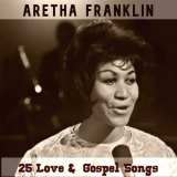 Aretha Franklin - 25 Love & Gospel Songs '2021