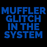 Muffler - Glitch In The System '2021