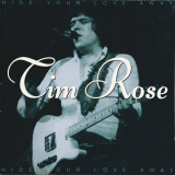 Tim Rose - Hide Your Love Away (The Tim Rose Collection 1970-1974) '1998