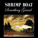 Shrimp Boat - Something Grand '2004