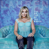 Lauren Alaina - Sitting Pretty On Top Of The World (Walmart Edition) '2021